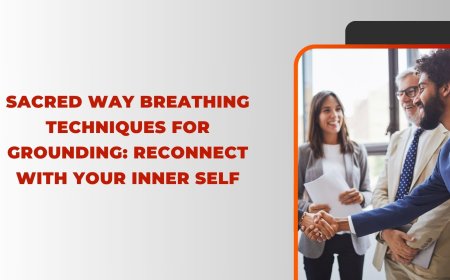 Sacred Way Breathing Techniques for Grounding: Reconnect with Your Inner Self