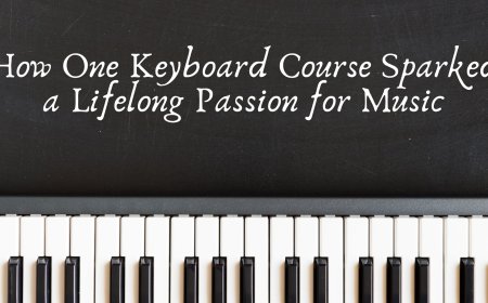 How One Keyboard Course Sparked a Lifelong Passion for Music