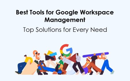 Best Tools for Google Workspace Management: Top Solutions for Every Need