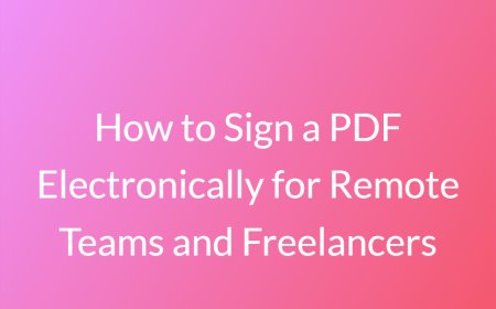 How to Sign a PDF Electronically for Remote Teams and Freelancers