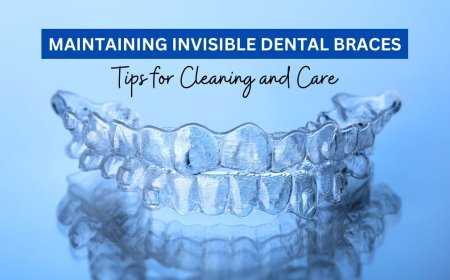 How to Properly Maintain and Clean Your Invisible Braces