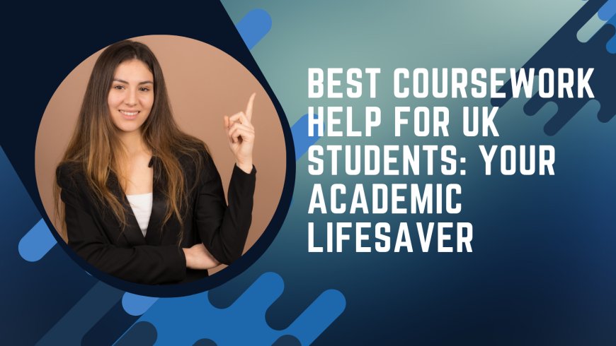 Powerful Coursework Help for UK Students
