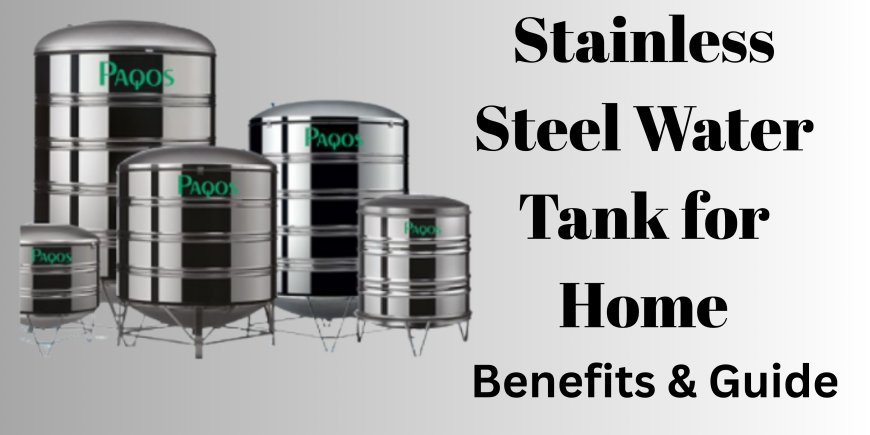 Improve Water Storage & Pressure with PAQOS Stainless Steel Tanks