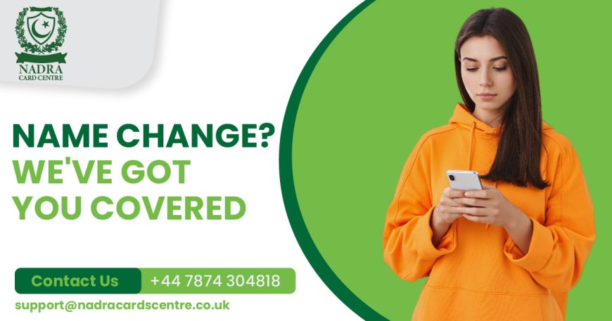 Causes that result in the Change of credentials through the Nadra Card Modification