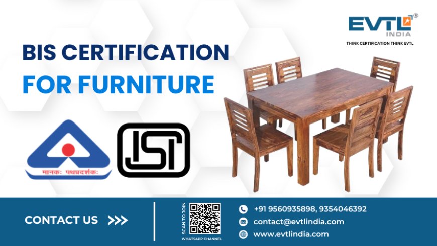 BIS for Furniture: Ensuring Quality and Safety in Every Piece