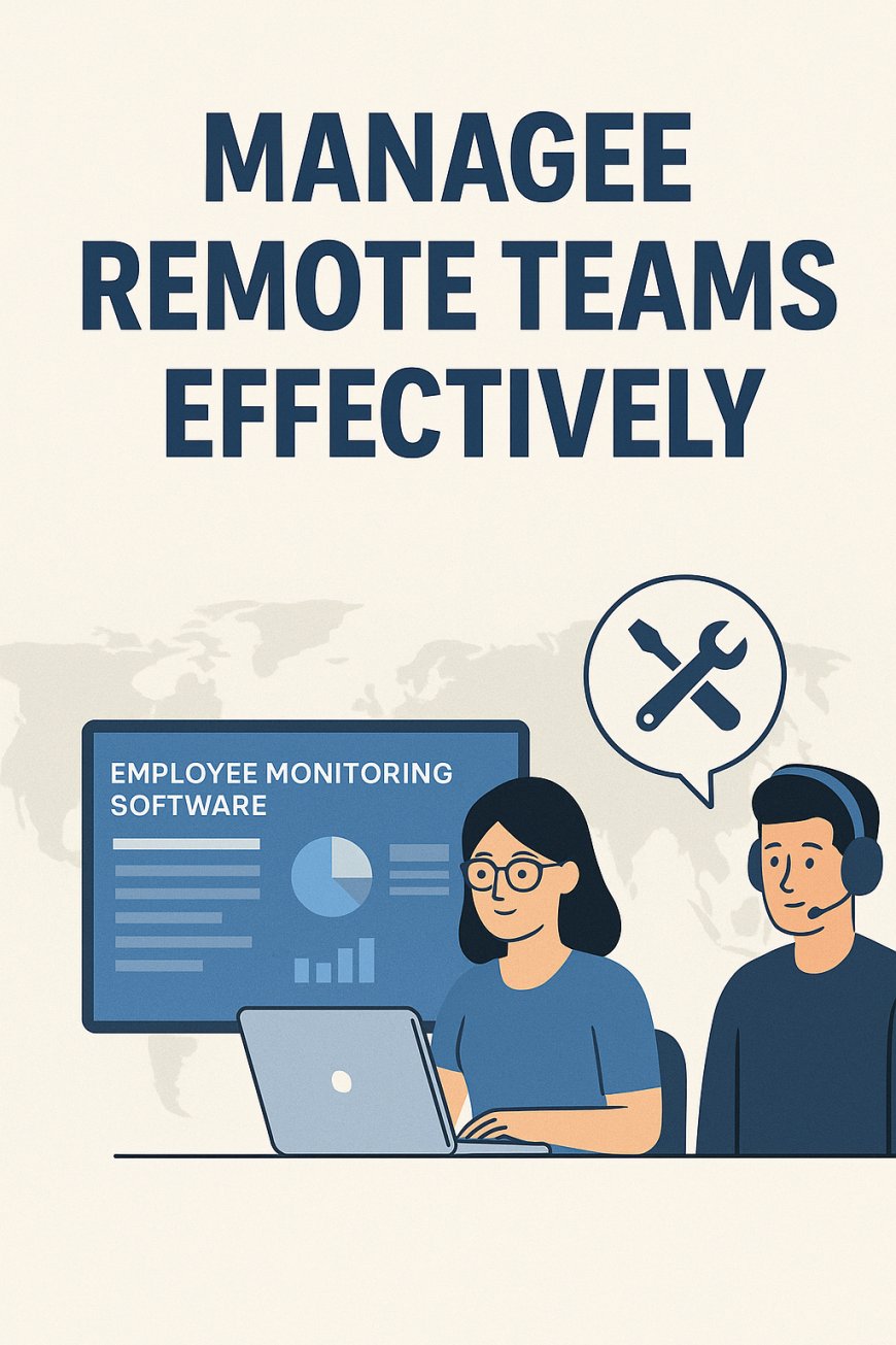 Managing Remote Teams Made Easy: Real Solutions for Real Problems
