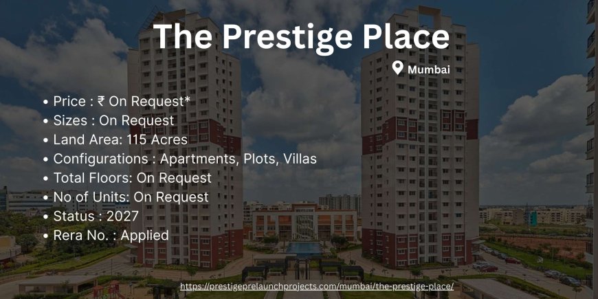 The Prestige Place: A Pinnacle of Luxury Living in Mumbai