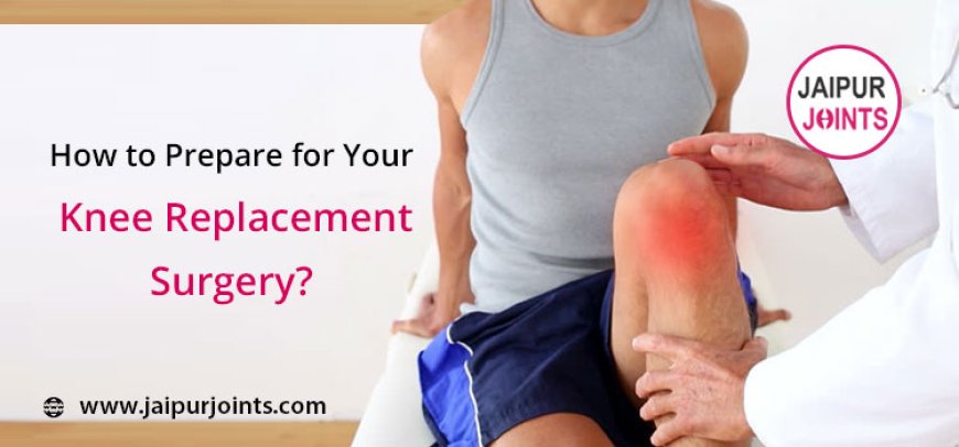 How to Prepare for a Successful Knee Replacement Surgery
