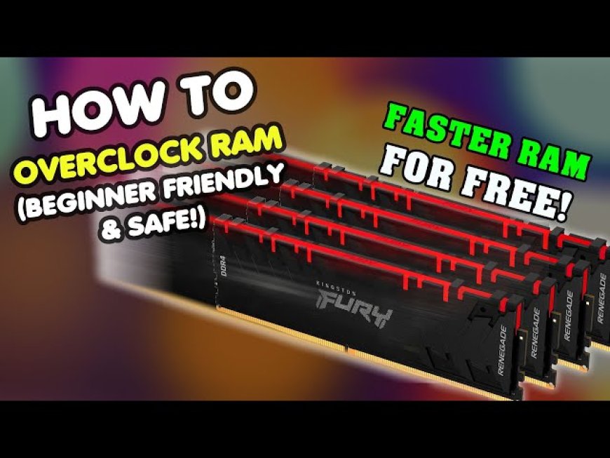 How to Overclock RAM: A Beginner’s Guide to Boosting Your System Performance