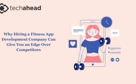 Why Hiring a Fitness App Development Company Can Give You an Edge Over Competitors