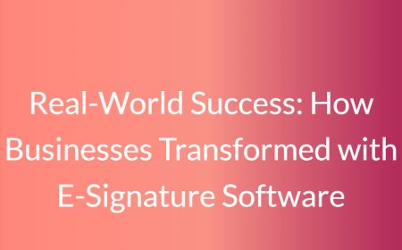 Real-World Success: How Businesses Transformed with E-Signature Software