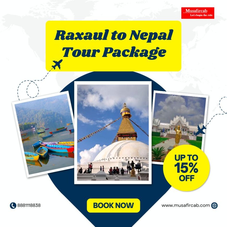 Raxaul to Nepal Tour – Discover the Spiritual Majesty of the Himalayas