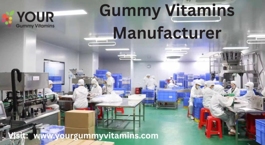 Top Gummy Vitamin Manufacturer | Your Gummy Vitamins