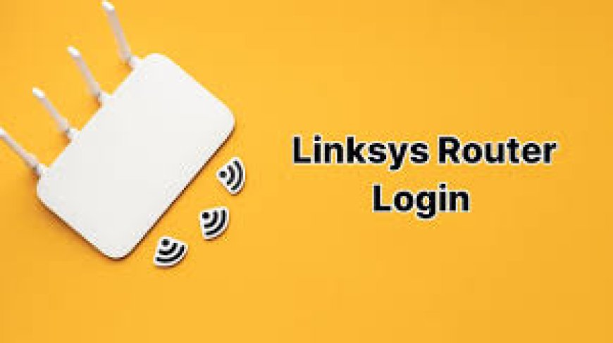 Easy Linksys Router Login and Configuration Guide