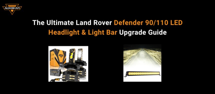 Defender 90/110 LED Headlight and Light Bar Upgrade