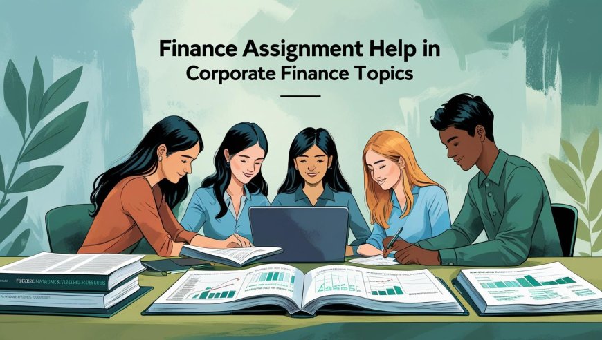 Finance Assignment Help In Corporate Finance Topics