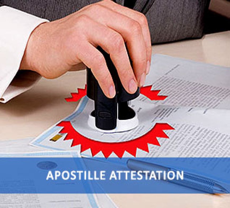 Apostille Attestation: A Complete Guide for 2025