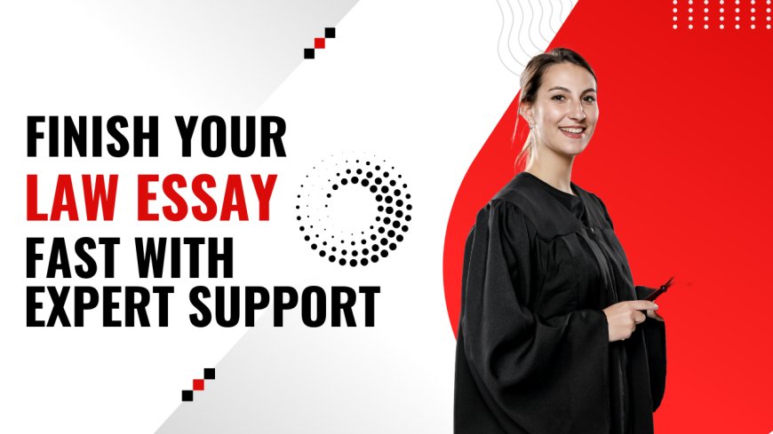 Law Essay Help for Last-Minute Writers: Get It Done Fast