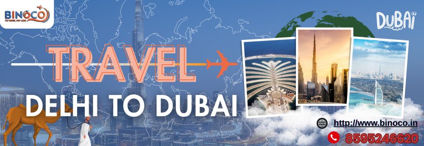 ✈ Delhi to Dubai Flights: A Gateway to Global Living and the Business-to-Beach Lifestyle in 2025