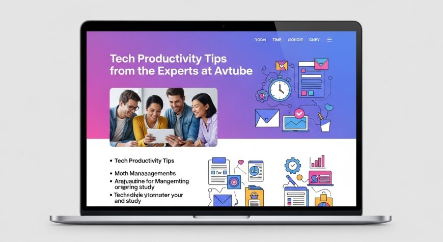 Tech Productivity Tips from the Experts at Avtube